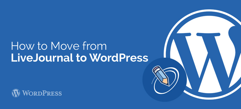 How to Move from LiveJournal to WordPress