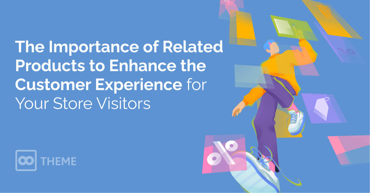 The Importance of Related Products to Enhance the Customer Experience for Your Store Visitors