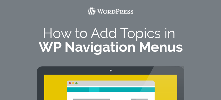 How to Add Topics in WordPress Navigation Menus